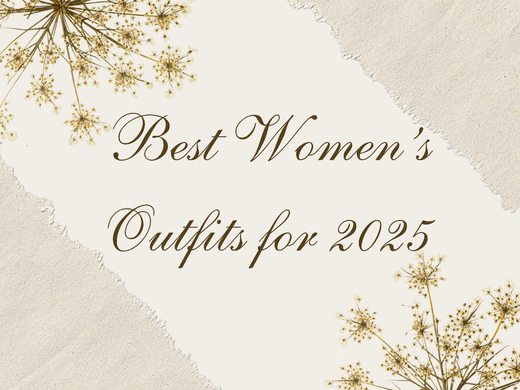 Best Women’s Outfits for 2025 You Must Add to Your Wardrobe