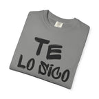 Unisex Garment-Dyed T-Shirt with 'Te Lo Único' Design, Casual Wear, Gift for Friends, Soft Cotton Tee, Comfortable Everyday Use