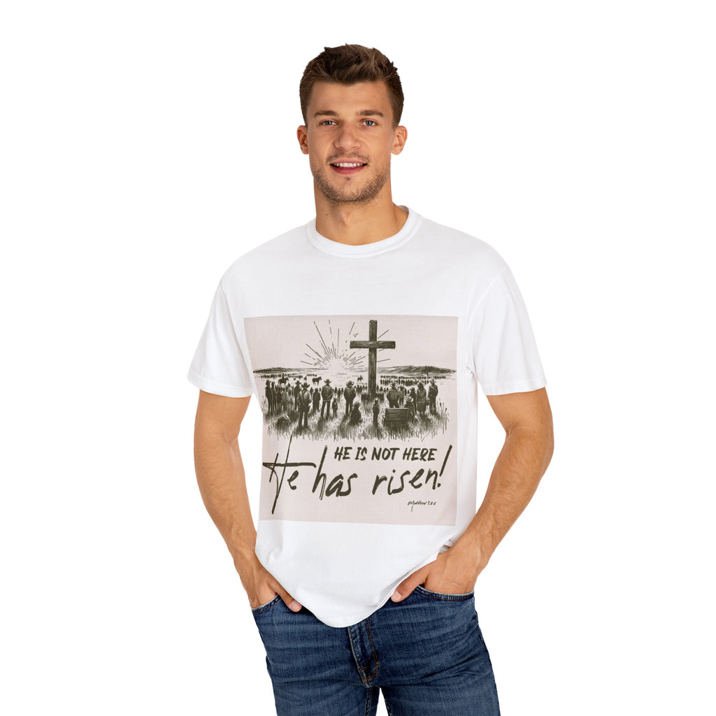 He is Not Here - He Has Risen Unisex Garment-Dyed T-Shirt