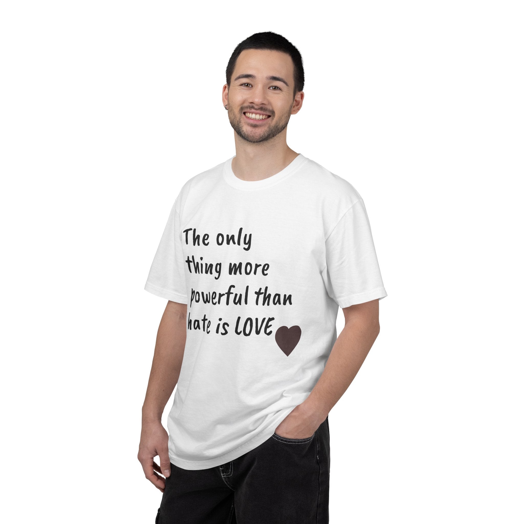 T-Shirt — "The only thing more powerful than hate is LOVE" Heart Graphic
