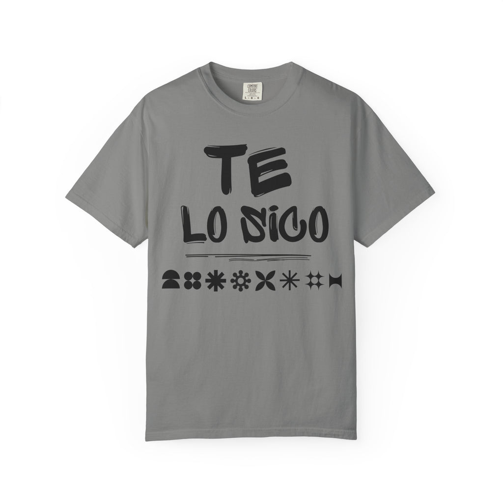 Unisex Garment-Dyed T-Shirt with 'Te Lo Único' Design, Casual Wear, Gift for Friends, Soft Cotton Tee, Comfortable Everyday Use