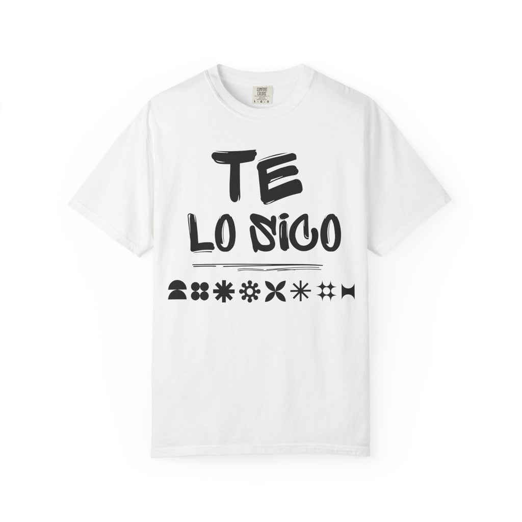 Unisex Garment-Dyed T-Shirt with 'Te Lo Único' Design, Casual Wear, Gift for Friends, Soft Cotton Tee, Comfortable Everyday Use