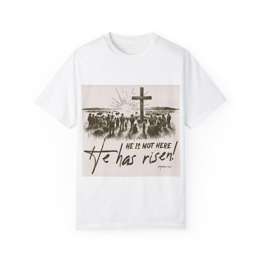 He is Not Here - He Has Risen Unisex Garment-Dyed T-Shirt