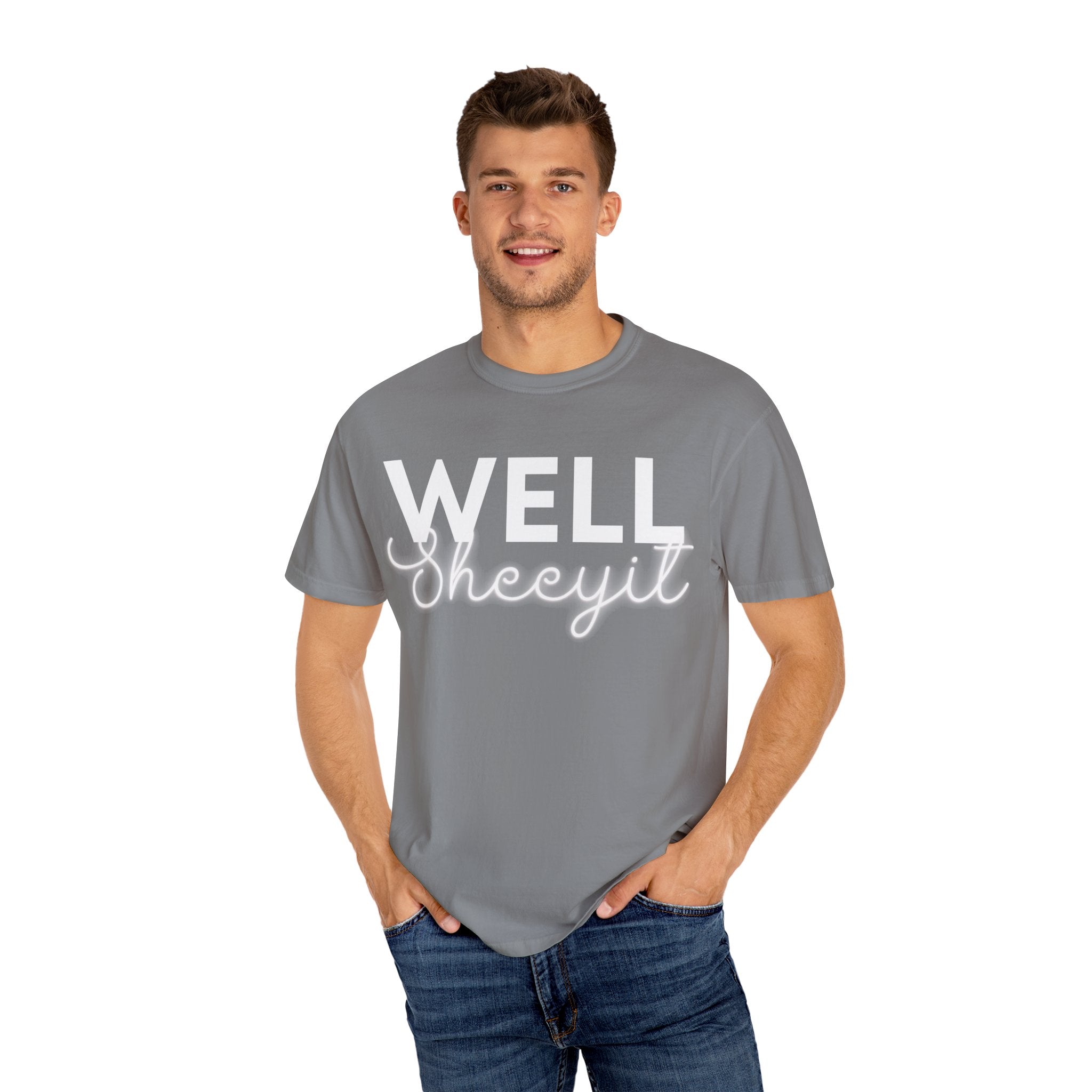 Garment-Dyed T-Shirt with 'Well Sheeyit' Slogan, Funny Tee, Cute Casual Wear, Gift for Friends, Everyday Humor Shirt