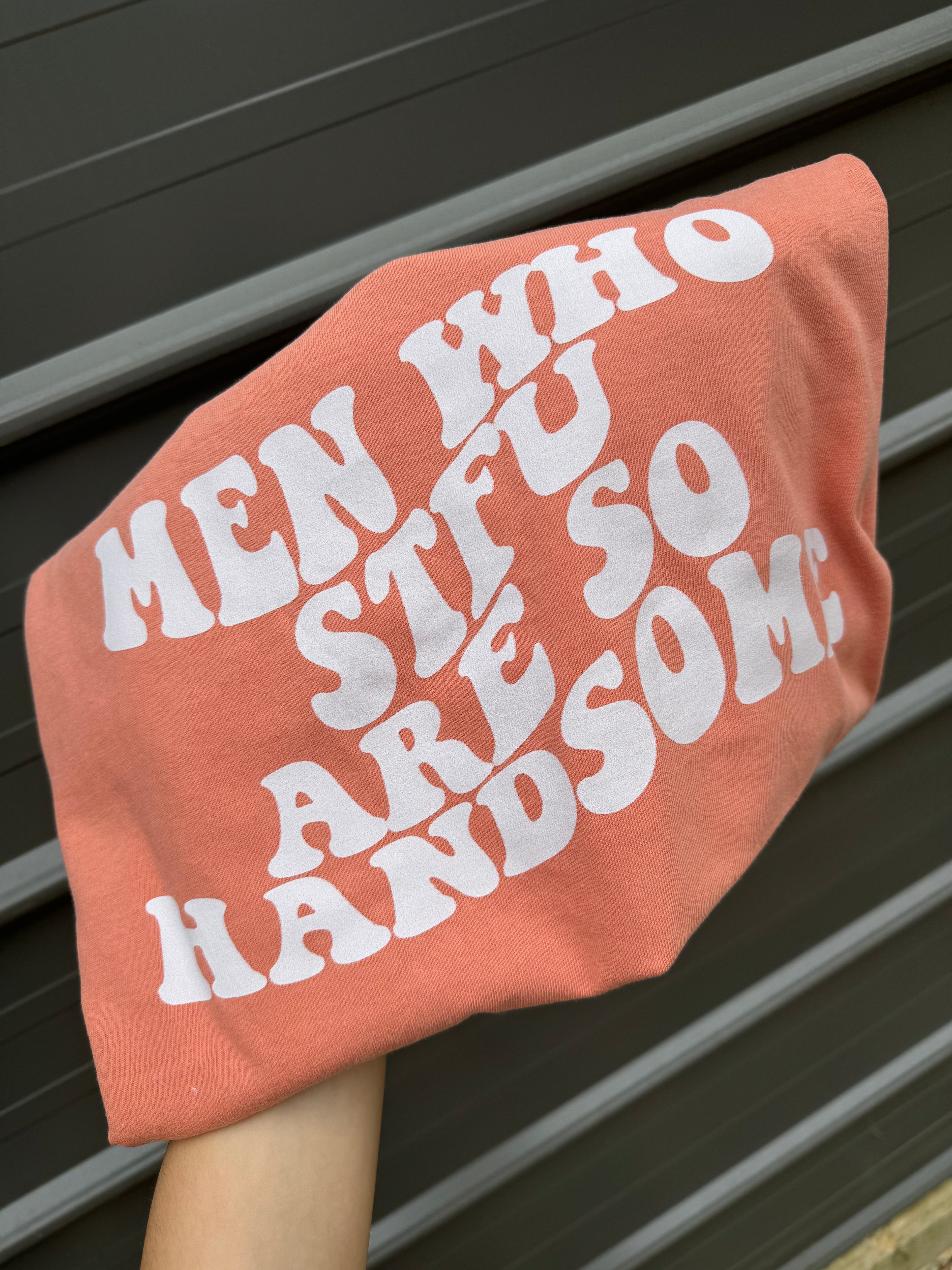 men who STFU are so handsome tee