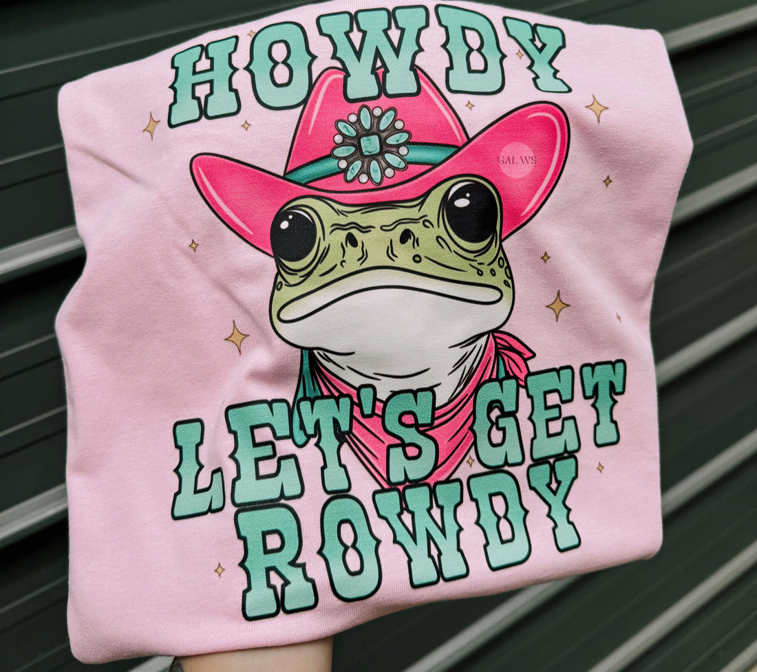 Howdy lets get rowdy frog tee or sweatshirt