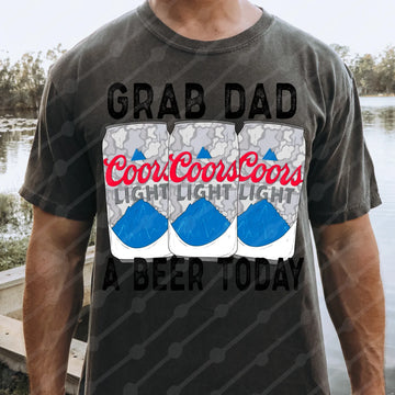 Grab Dad a beer today tee or sweatshirt